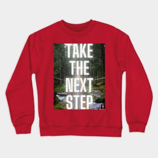 Take The Next Step Motivational Art Crewneck Sweatshirt